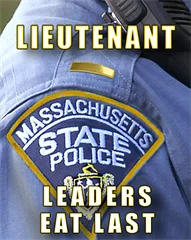 Mass State Police - LIEUTENANTS & LEADERS EAT LAST